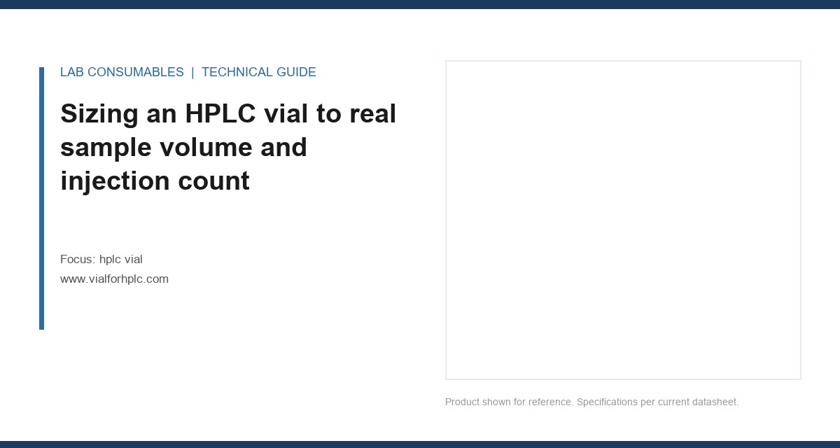 Sizing an HPLC vial to real sample volume and injection count