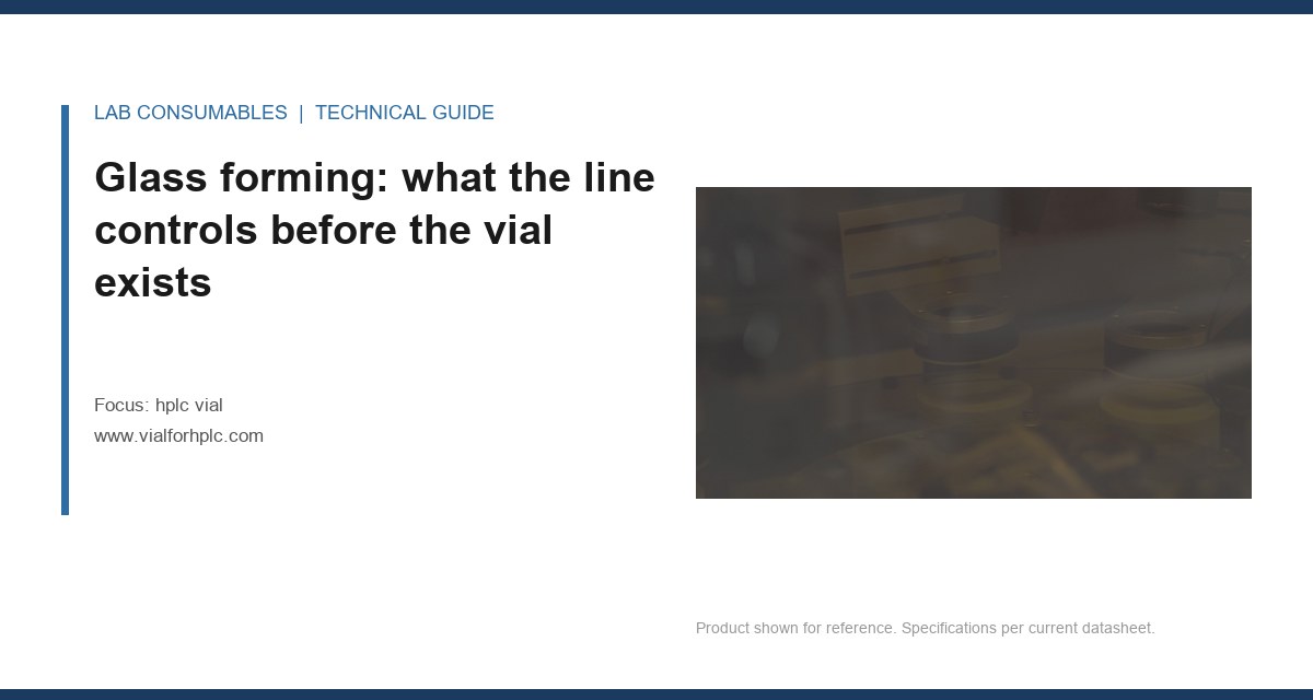 Glass forming: what the line controls before the vial exists